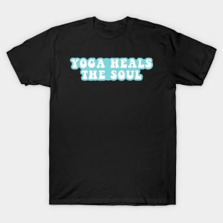 Yoga Heals The Soul T-Shirt